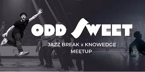 Jazz Break x Knowedge Meetup - with Odd Sweet!