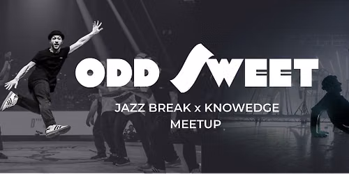 Jazz Break x Knowedge Meetup - with Odd Sweet!