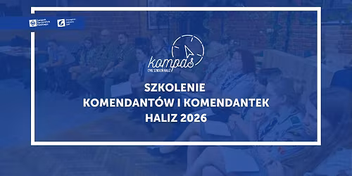 Kompas dla kadry HALiZ - Szkolenie komendant\u00f3w i komendantek HALiZ