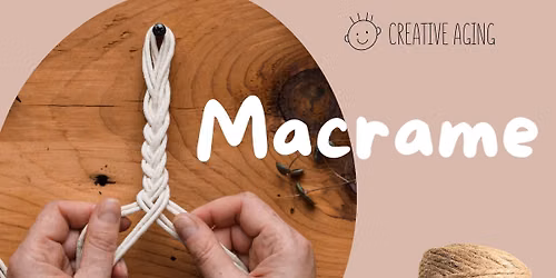 Creative Aging Series: Macrame