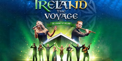 Base Entertainment Presents: IRELAND THE VOYAGE | SARATON THEATRE, GRAFTON