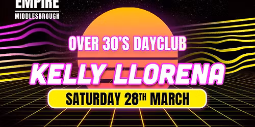 Over 30s Dayclub MIDDLESBROUGH - KELLY LLORENNA LIVE