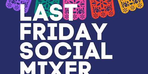Last Friday Social Mixer