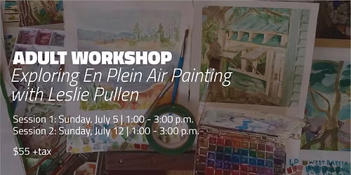 Adult Workshop: Exploring En Plein Air Painting with Leslie Pullen