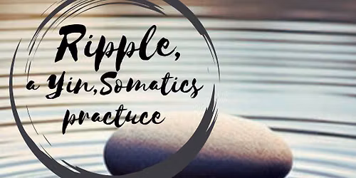 Ripple, a Yin, Somatic Reset practice