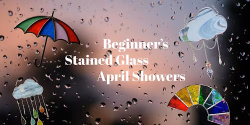 Beginner Staine Glass Class: "April Showers" #2