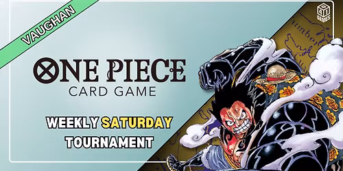 Vaughan - Weekly Saturday One Piece TCG Tournament