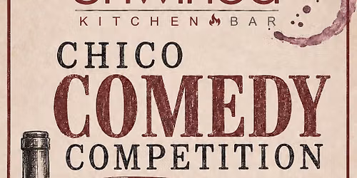 CHICO COMEDY COMP: UNWINED 8\/21 @ 7:30PM