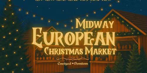 \ud83c\udf84\u2728 MIDWAY EUROPEAN CHRISTMAS MARKET \u2728\ud83c\udf84