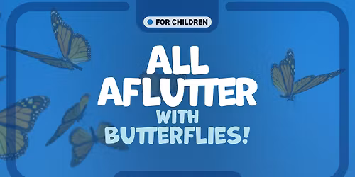 All Aflutter with Butterflies! (Register)
