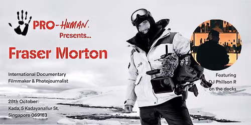 Pro-Human Presents... Fraser Morton, Int'l Documentary Filmmaker