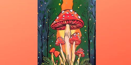 Mushroom Paint Party $40