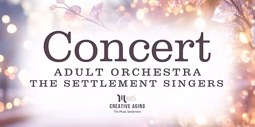 Adult Orchestra & The Settlement Singers