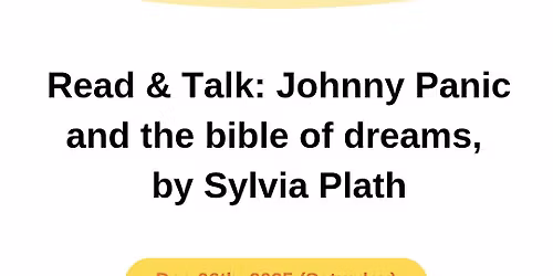 Read & Talk: Johnny Panic and the bible of dreams, by Sylvia Plath
