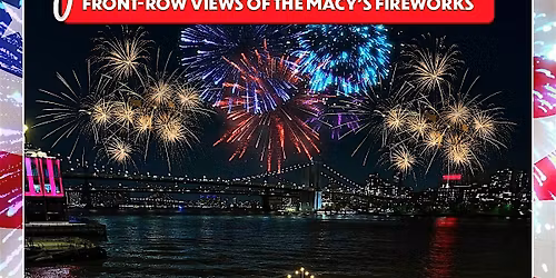 JULY 4TH MACY'S FIREWORKS PRIME FRONT ROW VIEWS @ WATERMARK PIER 15 NYC
