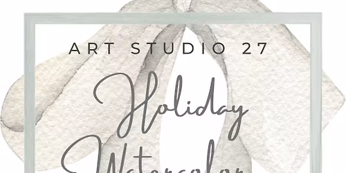 Holiday Watercolor Workshop 11\/20 & 12\/7