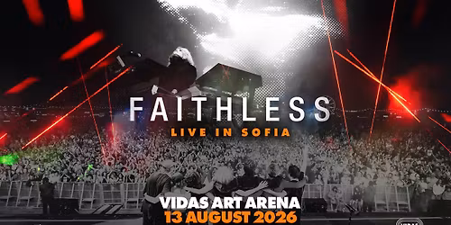 Faithless LIVE @ Vidas Art Arena, Sofia, 13.08.2026