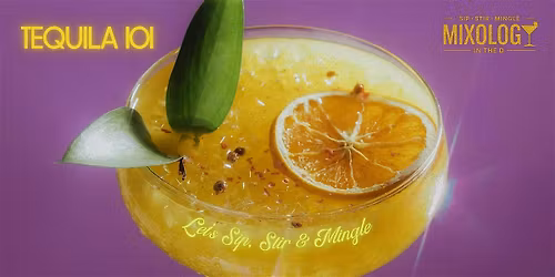 Sip, Stir & Mingle: Tequila 101