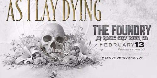 AS I LAY DYING - ALBUM RELEASE TOUR with IMMORTAL DISFIGUREMENT at The Foundry!!