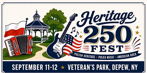 Heritage 250 Fest by General Pulaski Association, September 11-12, Veterans Park, Depew