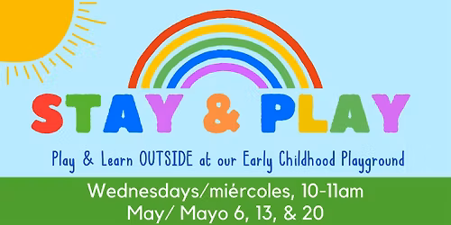 May Outdoor Stay & Play\/Mayo Qu\u00e9\ufeffdate y Juega-Jard\u00edn de juegos