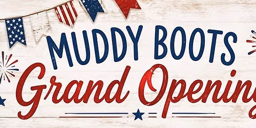 Muddy Boots Grand Opening!