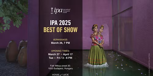 2025 International Photography Awards (IPA) Winners and 'Best of Show' Photo Exhibition I VERNISSAGE