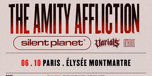 THE AMITY AFFLICTION + SILENT PLANET + VARIALS + ORTHODOX \u2022 \u00c9lys\u00e9e Montmartre \u2022 Paris