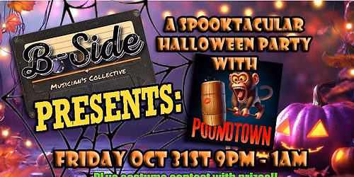 Halloween Party and Costume Contest with Poundtown at The B Side