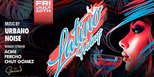 Latino Fridays at The Grand Nightclub 7.10.26
