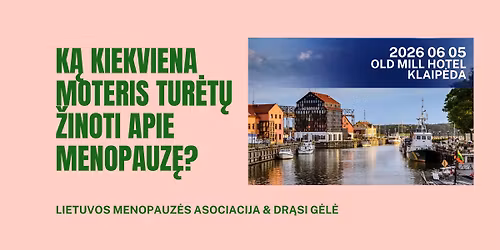 K\u0105 kiekviena moteris tur\u0117t\u0173 \u017einoti apie menopauz\u0119? Klaip\u0117da
