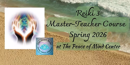 Spring 2026 Reiki Master Teacher Course at the Peace of Mind Center