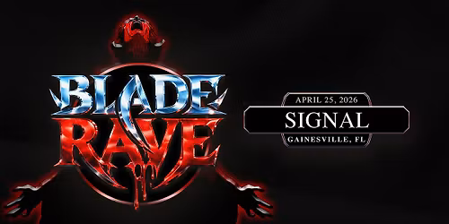4\/25 BLADE RAVE Dance Party at Signal in Downtown Gainesville!