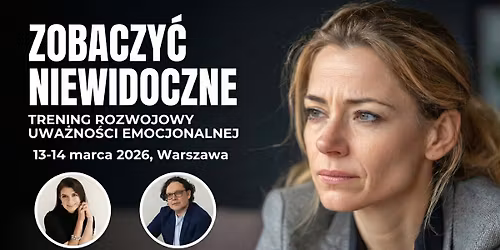 Zobaczy\u0107 Niewidoczne. Trening rozwojowy uwa\u017cno\u015bci emocjonalnej