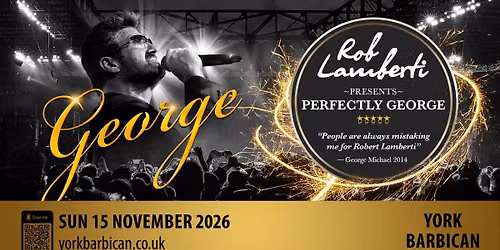 York Barbican - Rob Lamberti Presents Perfectly George