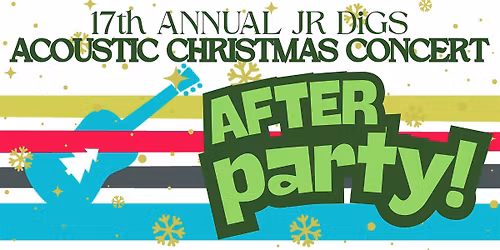 17th Annual JR DiGS Acoustic Christmas AFTERPARTY