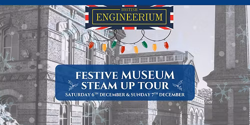 \u2744\ufe0fThe British Engineerium Festive Museum Steam Up Tour - Christmas Special\u2744\ufe0f 