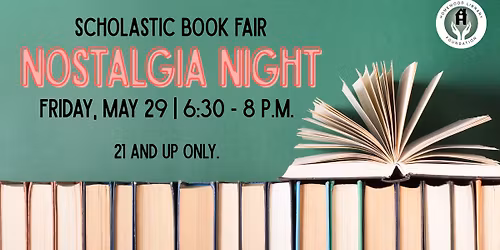 Scholastic Book Fair Nostalgia Night - 21 & Up Only