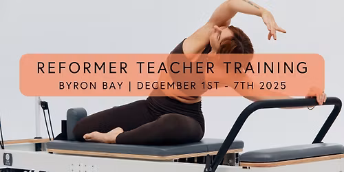Barre Body Reformer Teacher Training | Byron Bay | December 2025