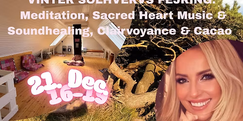 VINTER SOLHVERVS FEJRING: Meditation, Sacred Heart Music, Soundhealing, Clairvoyance & Ca\u00e7\u00e3o