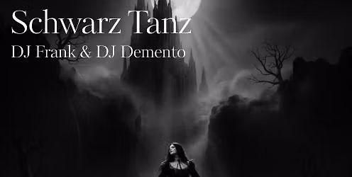 SCHWARZ TANZ mit DJ Frank & Special Guest DJ Demento