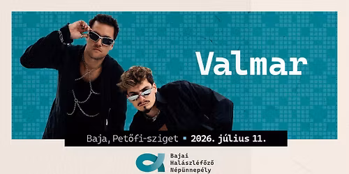 VALMAR @ Bajai Hal\u00e1szl\u00e9f\u0151z\u0151 N\u00e9p\u00fcnnep\u00e9ly - PET\u0150FI-SZIGET