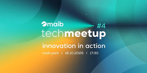 maib tech meetup #4: innovation in action