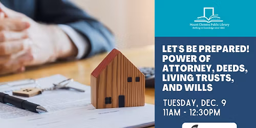 Let's Be Prepared! (Power of Attorney, Deeds, Living Trusts, and Wills)