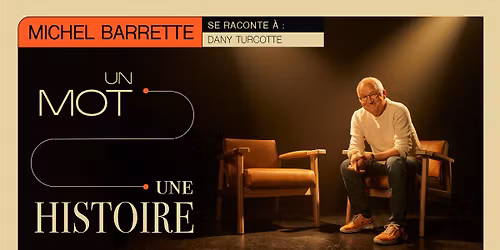 Michel Barrette - Un mot, une histoire | Th\u00e9\u00e2tre C | Saguenay