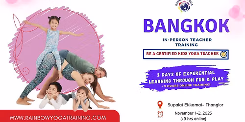 [BANGKOK] In-Person 2-Day Rainbow Kids Yoga Teacher Training |  \u0e01\u0e32\u0e23\u0e2d\u0e1a\u0e23\u0e21\u0e04\u0e23\u0e39\u0e42\u0e22\u0e04\u0e30\u0e40\u0e14\u0e47\u0e01\u0e40\u0e23\u0e19\u0e42\u0e1a\u0e27\u0e4c\u0e41\u0e1a\u0e1a\u0e15\u0e31\u0e27\u0e15\u0e48\u0e2d\u0e15\u0e31