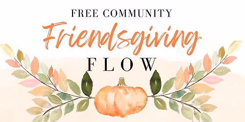 Friendsgiving Flow - Free Community Yoga