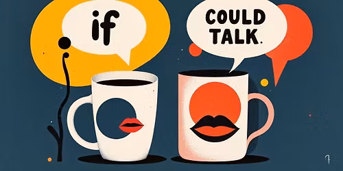 If Mugs Could Talk \u2013 An Artist Meetup