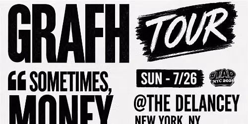 GRAFH - SOMETIMES MONEY COST TO MUCH TOUR (NYC)