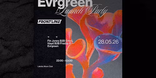 Evrgreen Presents: Launch Party - ft. Frontline